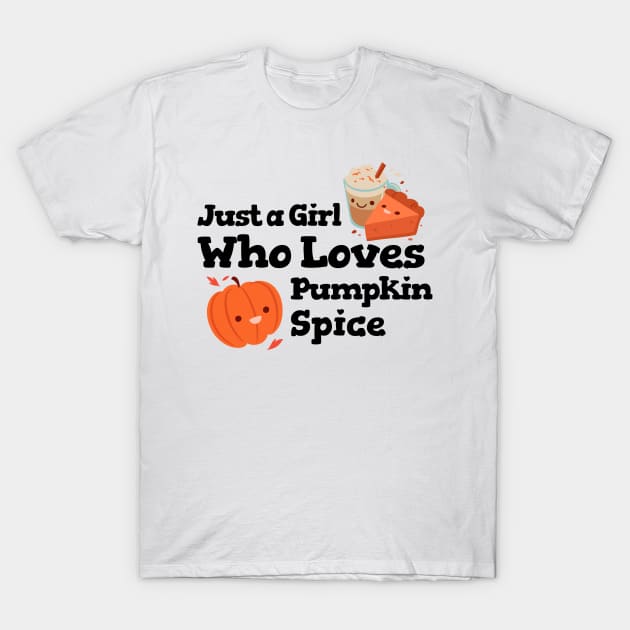 Just A Girl Who Loves Pumpkin Spice – Autumn and Fall, Festive Design T-Shirt by Be Yourself Tees